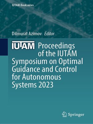 cover image of Proceedings of the IUTAM Symposium on Optimal Guidance and Control for Autonomous Systems 2023